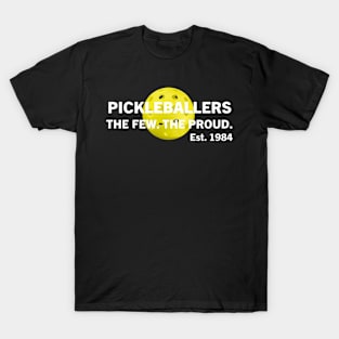 Pickleball Pickleballers The Proud The Few Est 1984 T-Shirt